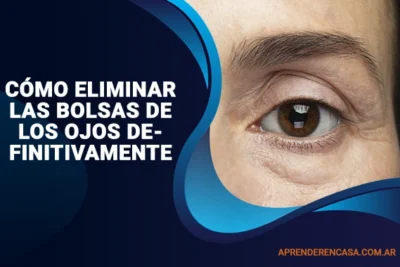 Cómo eliminar las bolsas de los ojos definitivamente