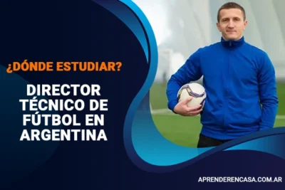 Dónde estudiar para ser Director Técnico de Fútbol en Argentina